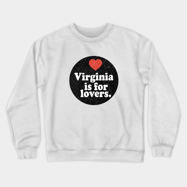 Virginia Is For Lovers Crewneck Sweatshirt by tonyspencer